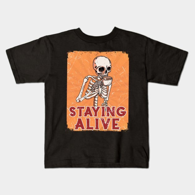 Coffee Skeleton #STAYING ALIVE Kids T-Shirt by MZeeDesigns